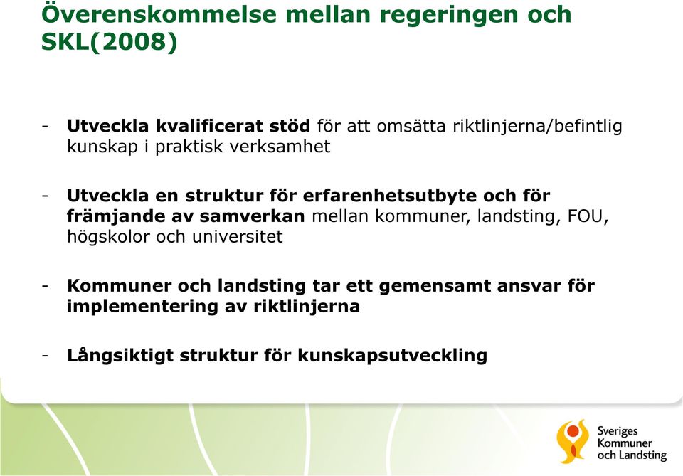 för främjande av samverkan mellan kommuner, landsting, FOU, högskolor och universitet - Kommuner och