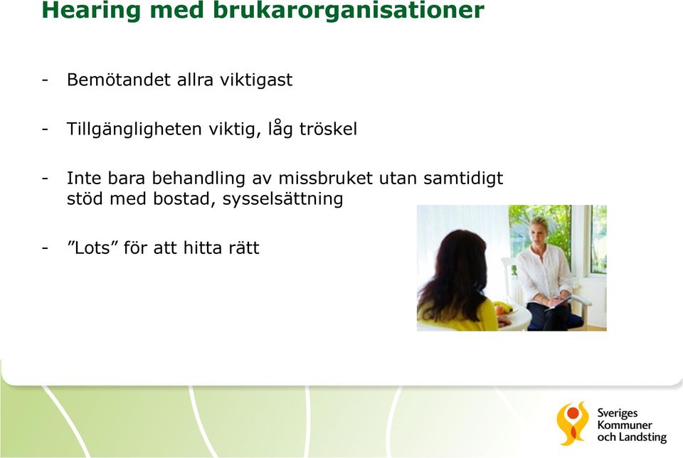 Inte bara behandling av missbruket utan samtidigt
