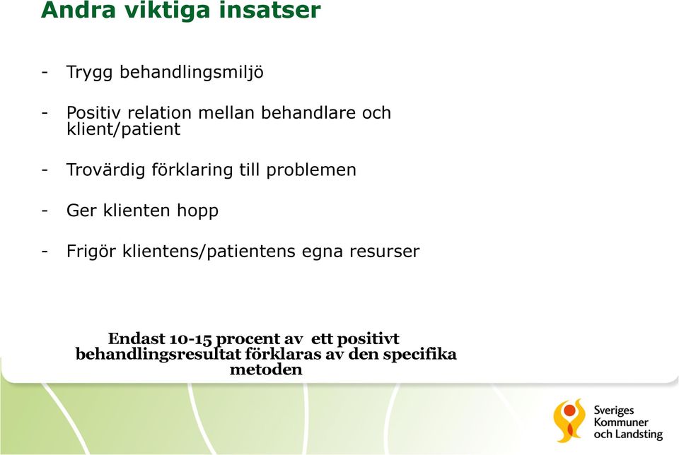 klienten hopp - Frigör klientens/patientens egna resurser Endast 10-15