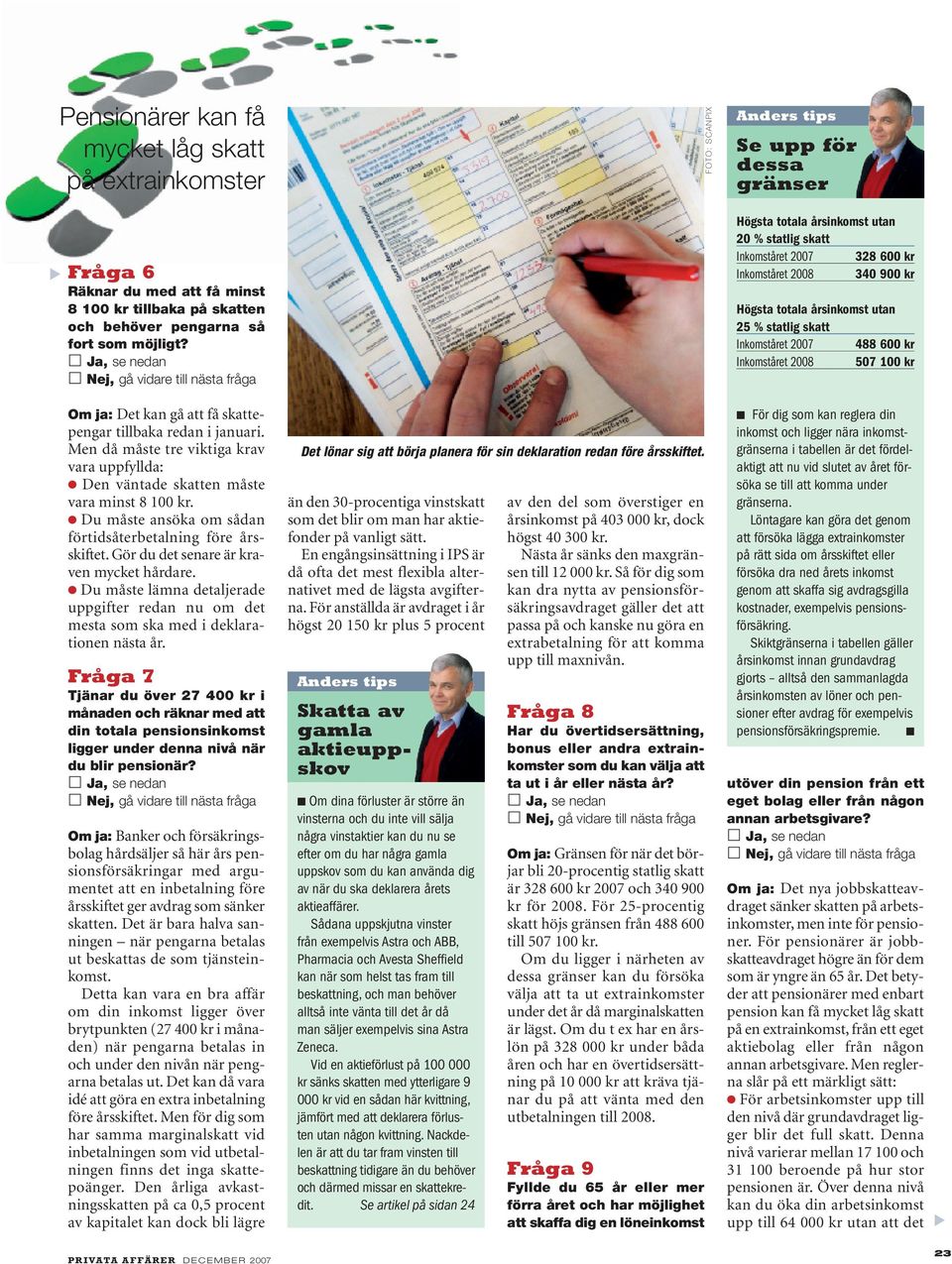 Du måste ansöka om sådan förtidsåterbetalning före årsskiftet. Gör du det senare är kraven mycket hårdare.