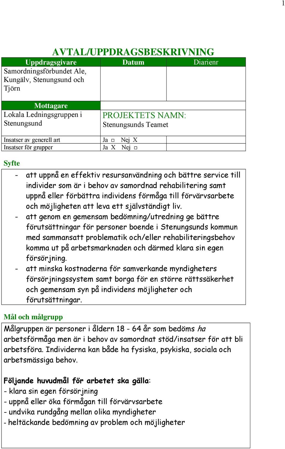 eller förbättra individens förmåga till förvärvsarbete och möjligheten att leva ett självständigt liv.