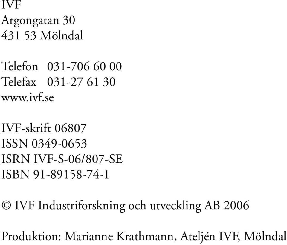 se IVF-skrift 06807 ISSN 0349-0653 ISRN IVF-S-06/807-SE ISBN