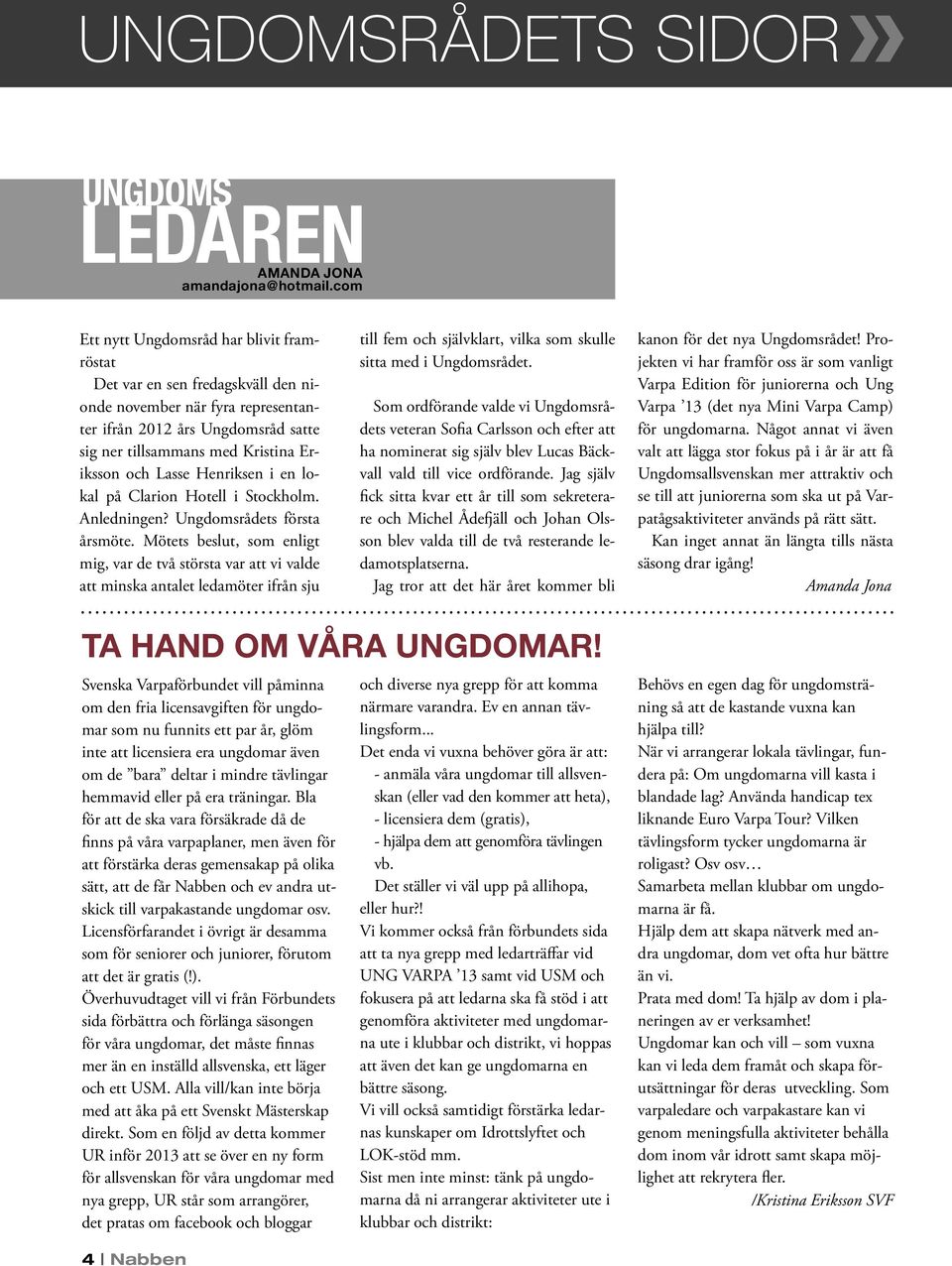 Lasse Henriksen i en lokal på Clarion Hotell i Stockholm. Anledningen? Ungdomsrådets första årsmöte.