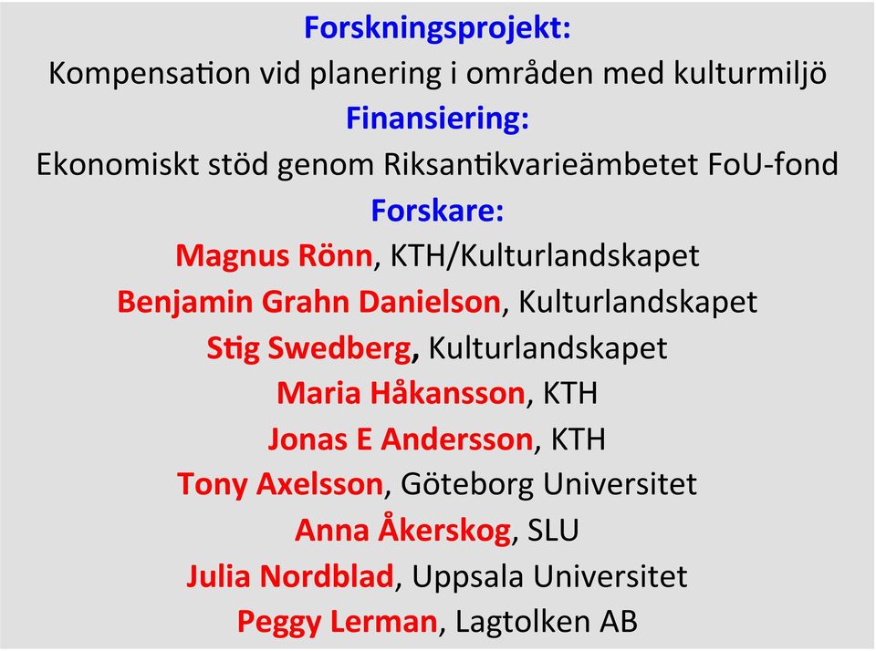 Danielson, Kulturlandskapet S2g Swedberg, Kulturlandskapet Maria Håkansson, KTH Jonas E Andersson, KTH