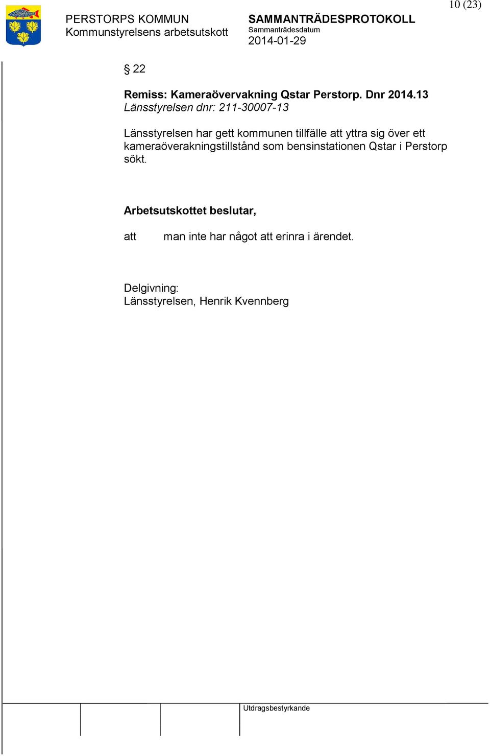 yttra sig över ett kameraöverakningstillstånd som bensinstationen Qstar i
