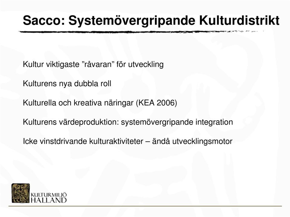 näringar (KEA 2006) Kulturens värdeproduktion: systemövergripande