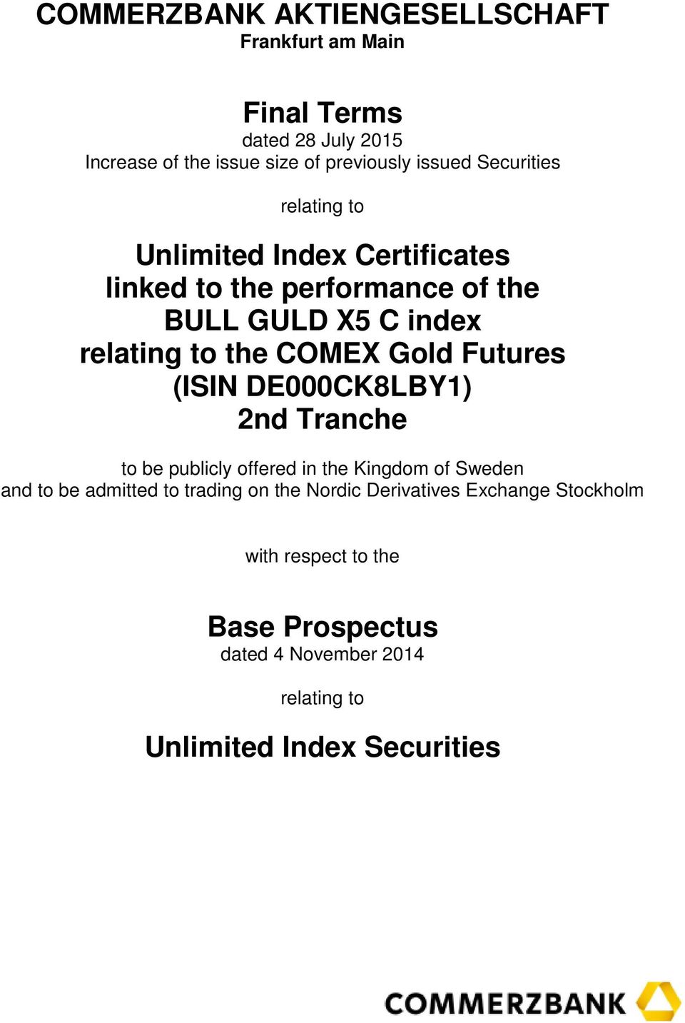 Gold Futures (ISIN DE000CK8LBY1) 2nd Tranche to be publicly offered in the Kingdom of Sweden and to be admitted to trading on the