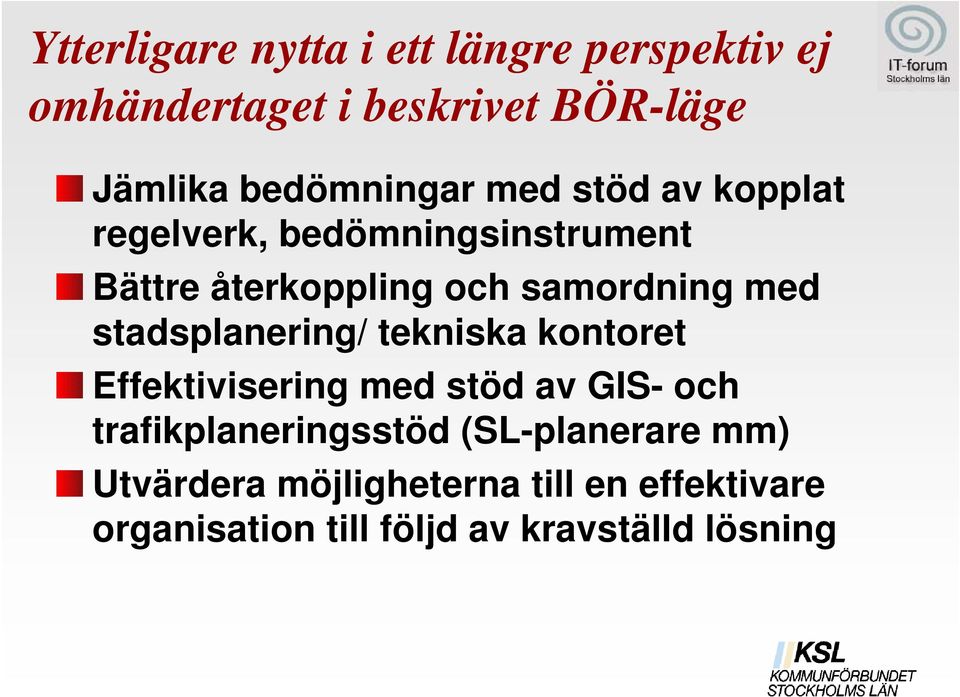 samordning med stadsplanering/ tekniska kontoret Effektivisering med stöd av GIS- och