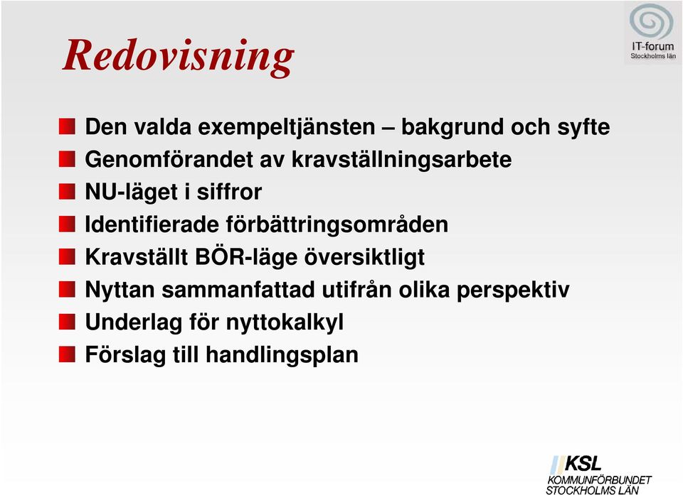 Identifierade förbättringsområden Kravställt BÖR-läge översiktligt