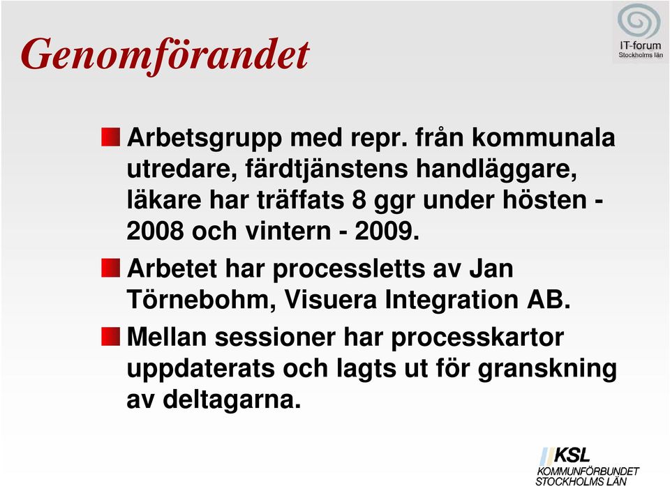 under hösten - 2008 och vintern - 2009.