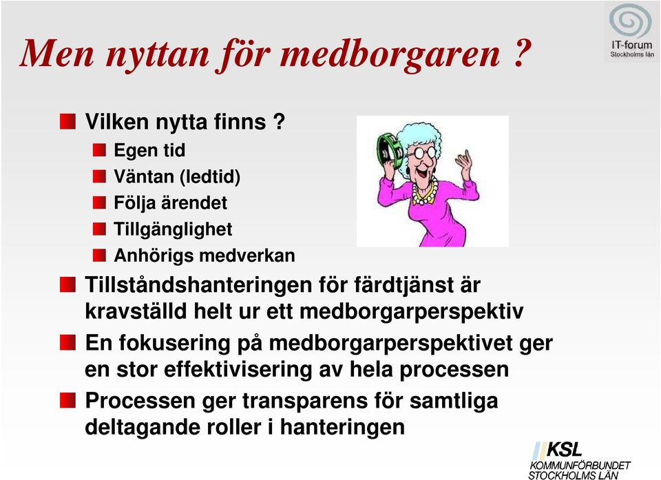 Tillståndshanteringen för färdtjänst är kravställd helt ur ett medborgarperspektiv En