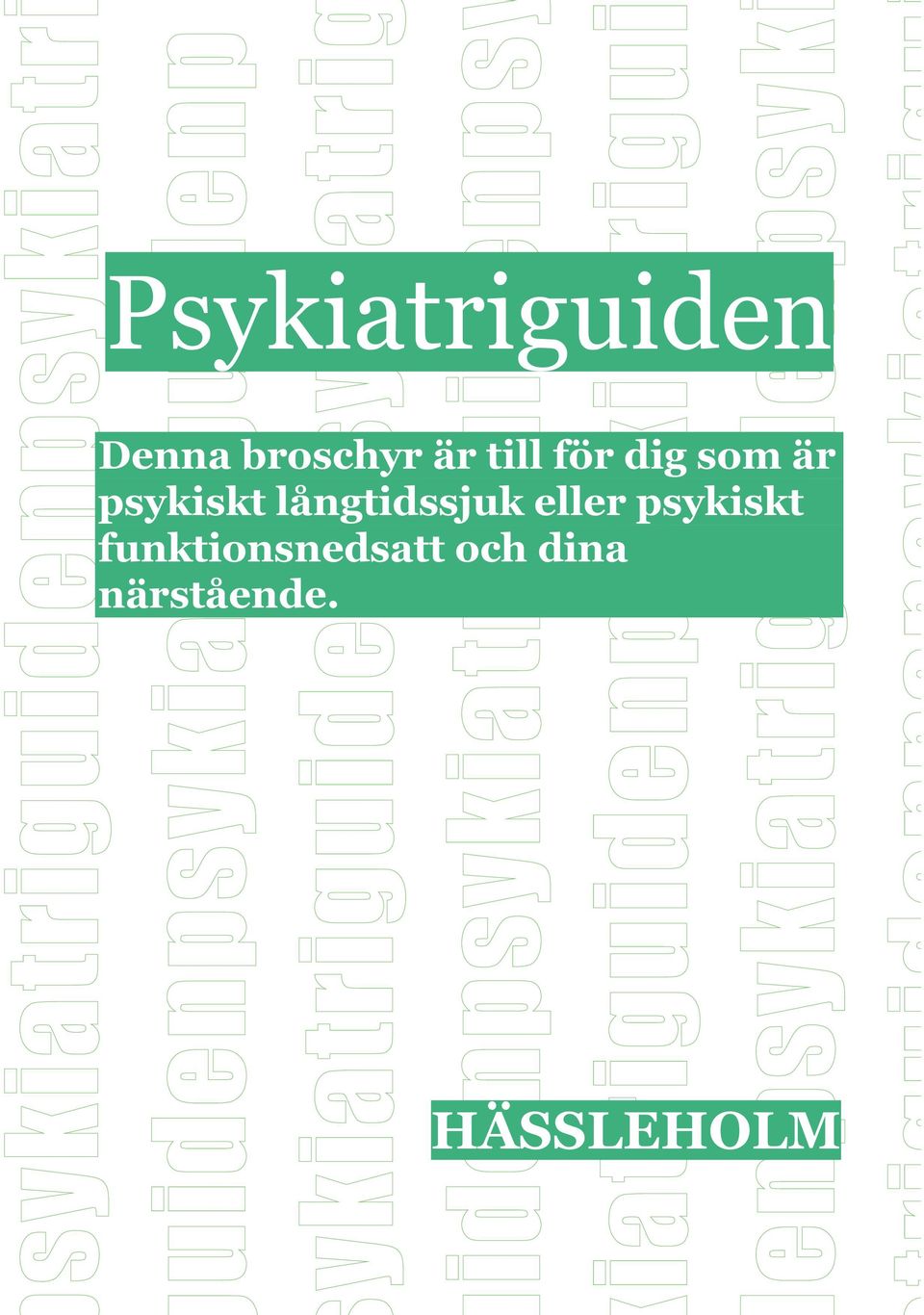 Psykiatriguiden Denna broschyr är till för dig som är psykiskt