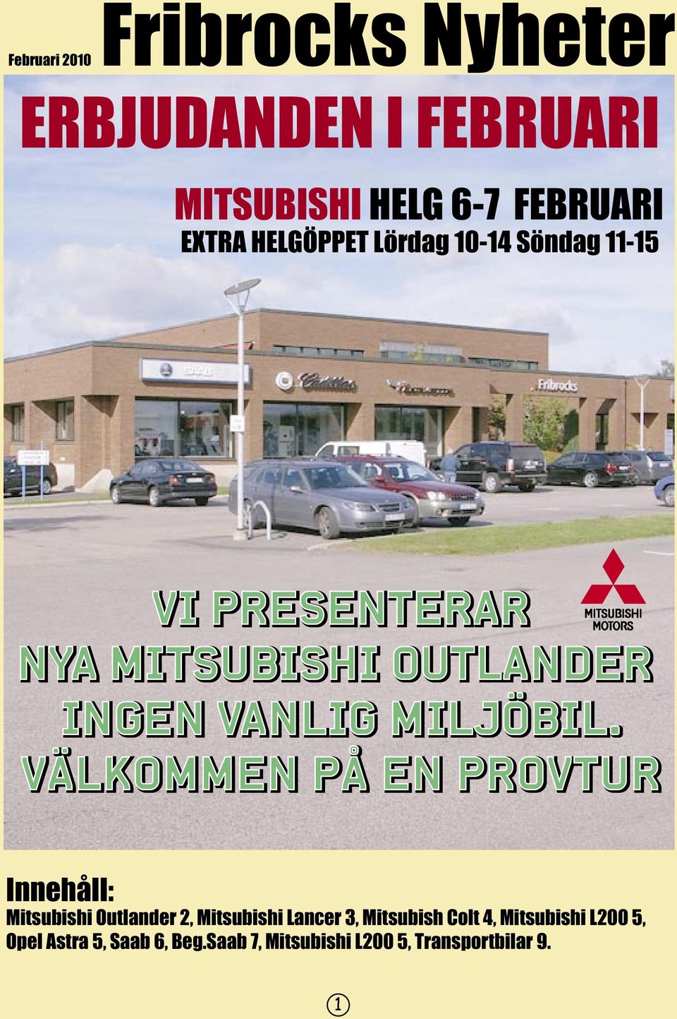 VÄLKOMMEN PÅ EN PROVTUR Innehåll: Mitsubishi Outlander 2, Mitsubishi Lancer 3,