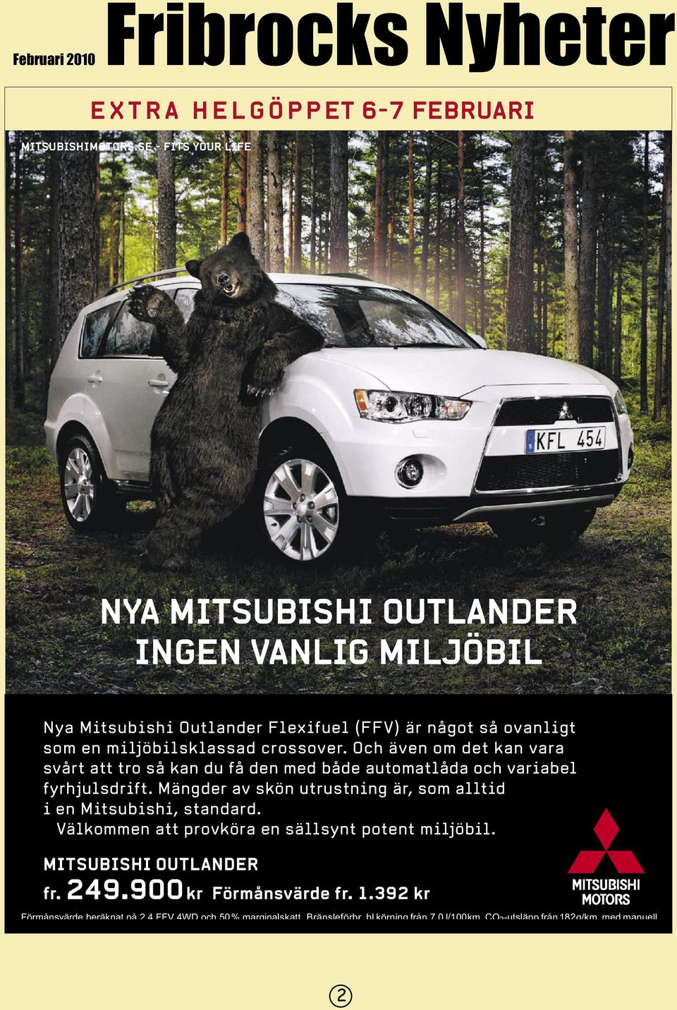 crossover. Och även om det kan vara svårt att tro så kan du få den med både automatlåda och variabel fyrhjulsdrift.