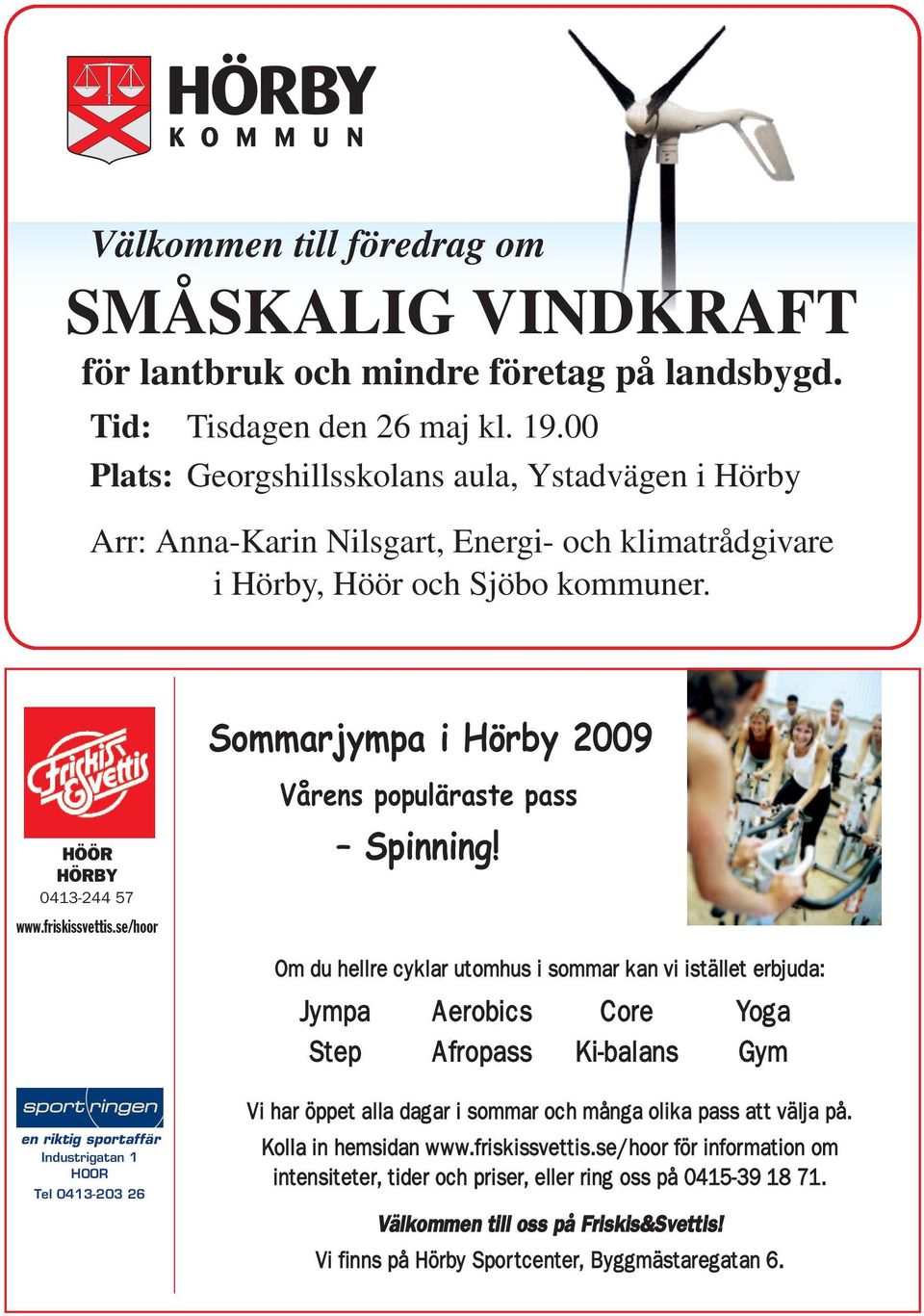 se/hoor Sommarjympa i Hörby 2009 Vårens populäraste pass Spinning!