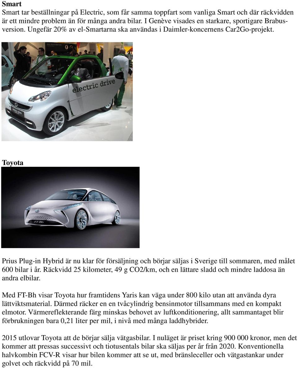 Toyota Prius Plug-in Hybrid är nu klar för försäljning och börjar säljas i Sverige till sommaren, med målet 600 bilar i år.