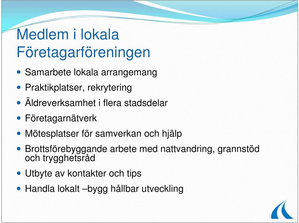 Mötesplatser för samverkan och hjälp Brottsförebyggande arbete med