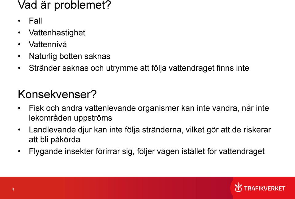 vattendraget finns inte Konsekvenser?