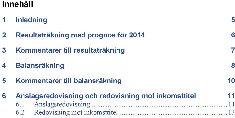 till balansräkning 10 6 Anslagsredovisning och redovisning mot