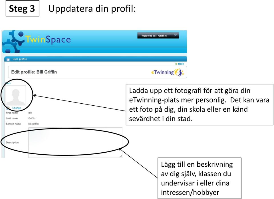 Det kan vara ett foto på dig, din skola eller en känd sevärdhet i