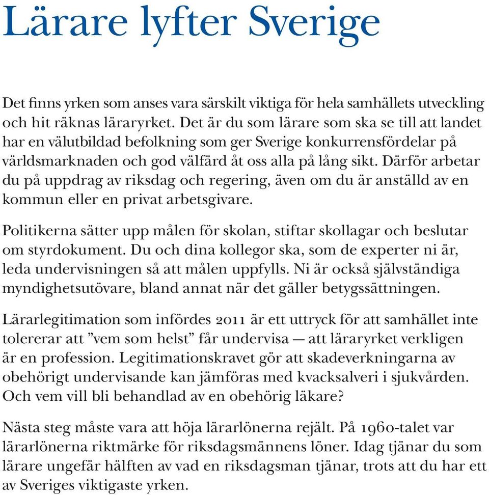 Därför arbetar du på uppdrag av riksdag och regering, även om du är anställd av en kommun eller en privat arbetsgivare.