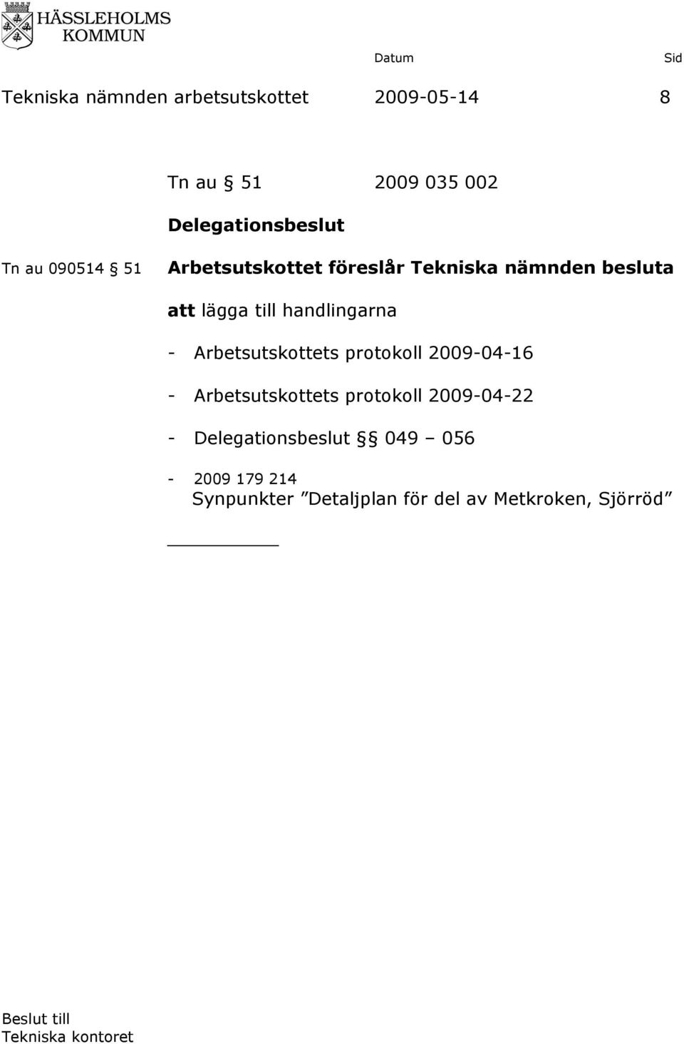 handlingarna - Arbetsutskottets protokoll 2009-04-16 - Arbetsutskottets protokoll