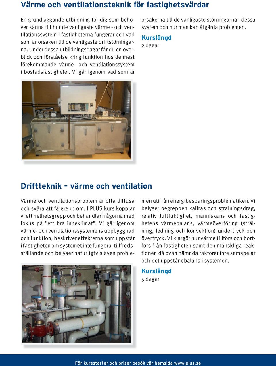 Vi går igenom vad som är orsakerna till de vanligaste störningarna i dessa system och hur man kan åtgärda problemen.