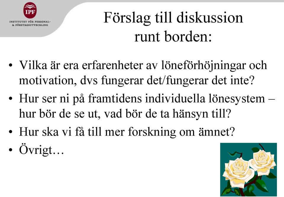 Hur ser ni på framtidens individuella lönesystem hur bör de se ut,