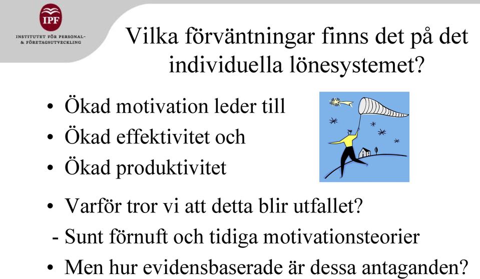 produktivitet Varför tror vi att detta blir utfallet?