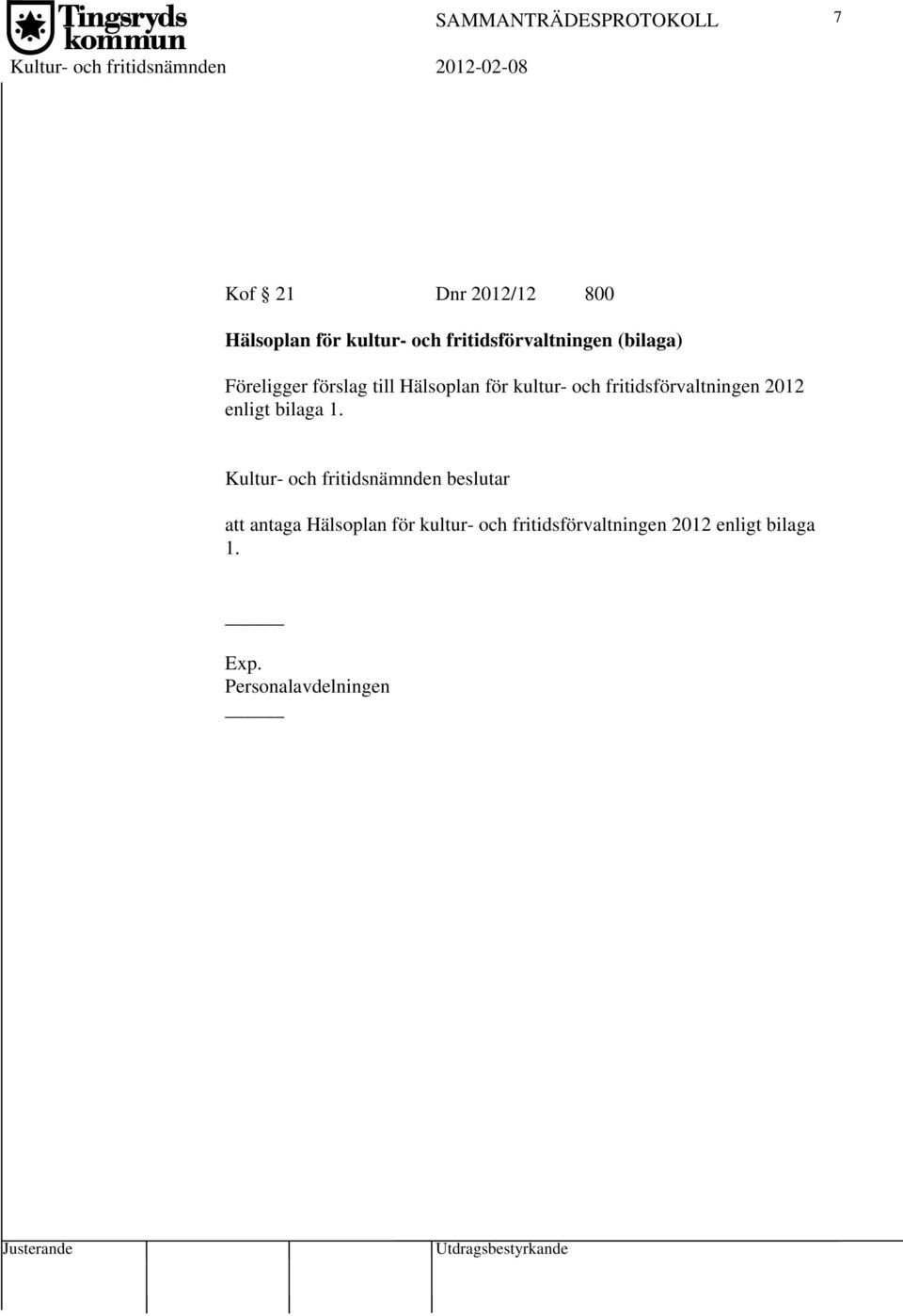 kultur- och fritidsförvaltningen 2012 enligt bilaga 1.
