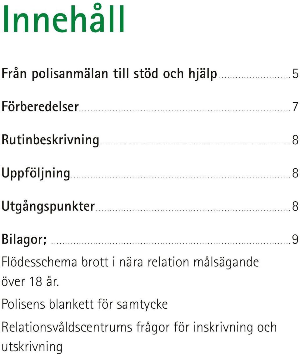 ..9 Flödesschema brott i nära relation målsägande över 18 år.