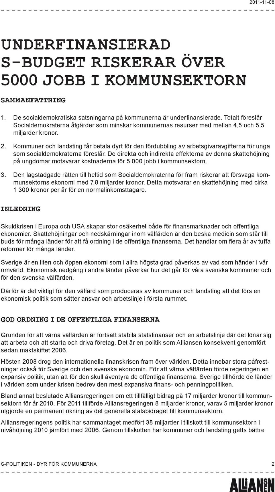 Kommuner och landsting får betala dyrt för den fördubbling av arbetsgivaravgifterna för unga som socialdemokraterna föreslår.