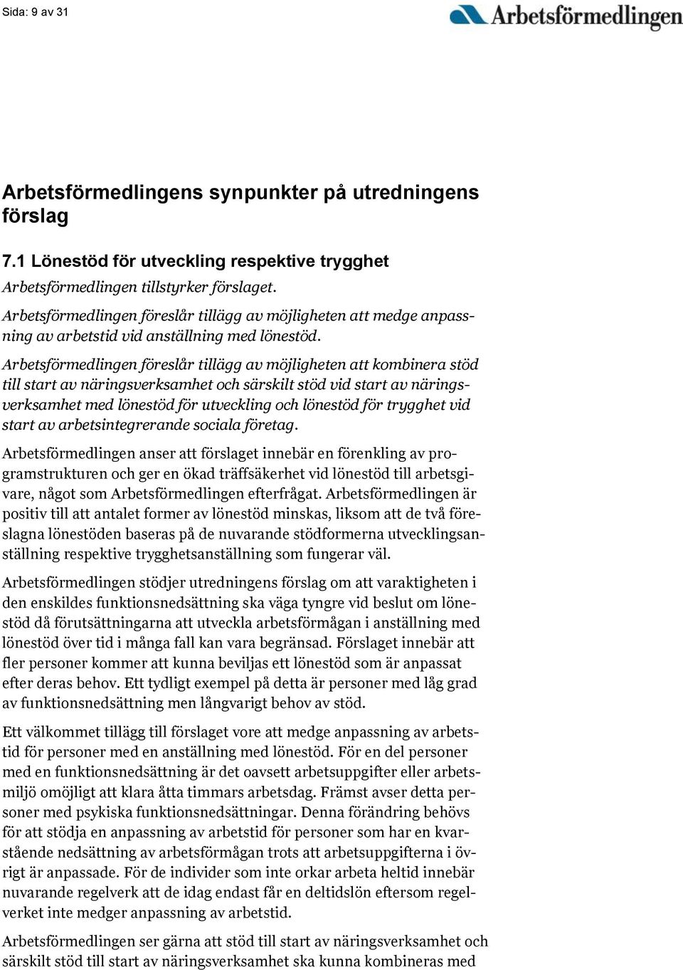 Arbetsförmedlingen föreslår tillägg av möjligheten att kombinera stöd till start av näringsverksamhet och särskilt stöd vid start av näringsverksamhet med lönestöd för utveckling och lönestöd för