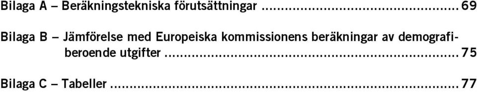 .. 69 Bilaga B Jämförelse med Europeiska