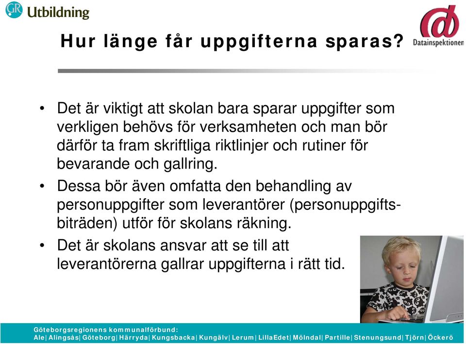 ta fram skriftliga riktlinjer och rutiner för bevarande och gallring.