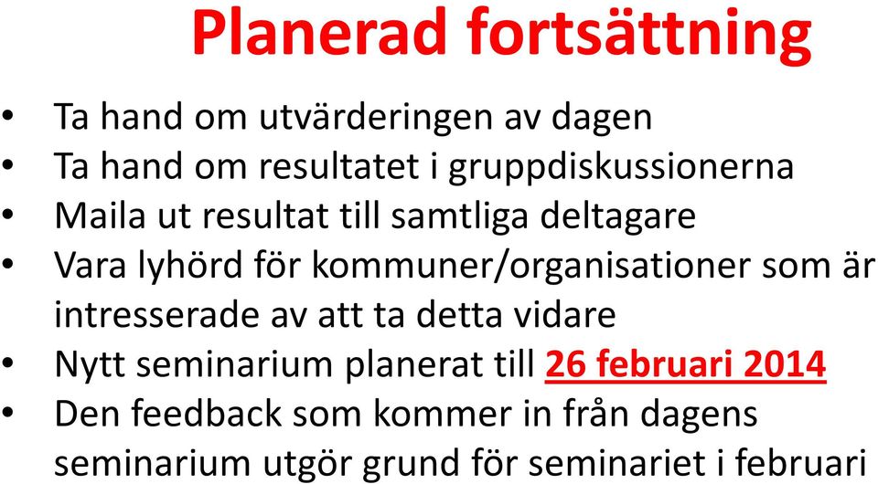 kommuner/organisationer som är intresserade av att ta detta vidare Nytt seminarium