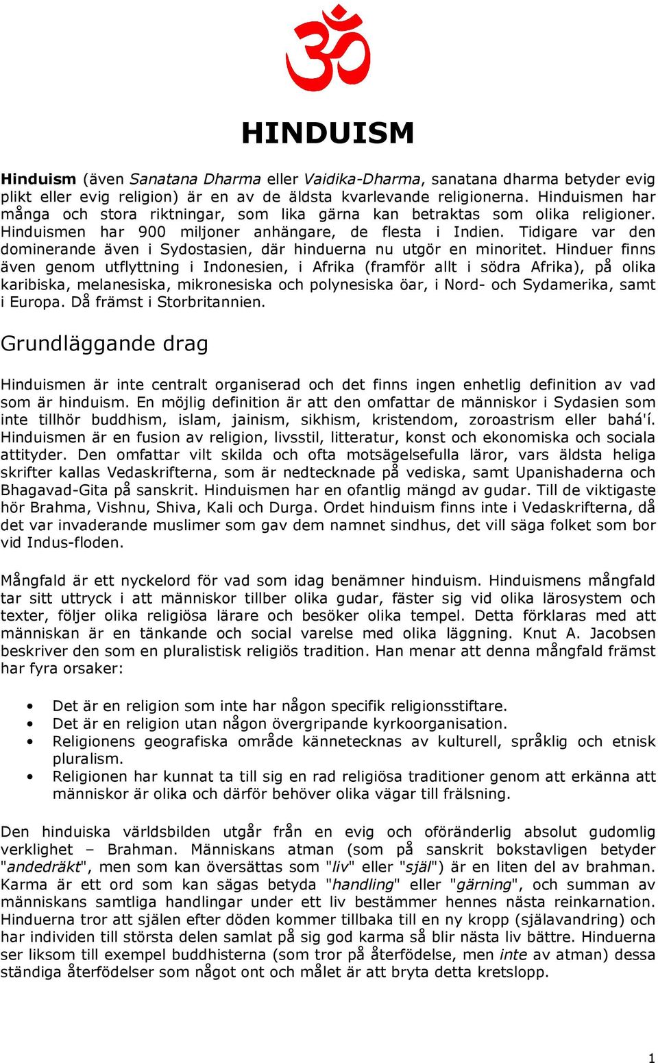 Tidigare var den dominerande även i Sydostasien, där na nu utgör en minoritet.