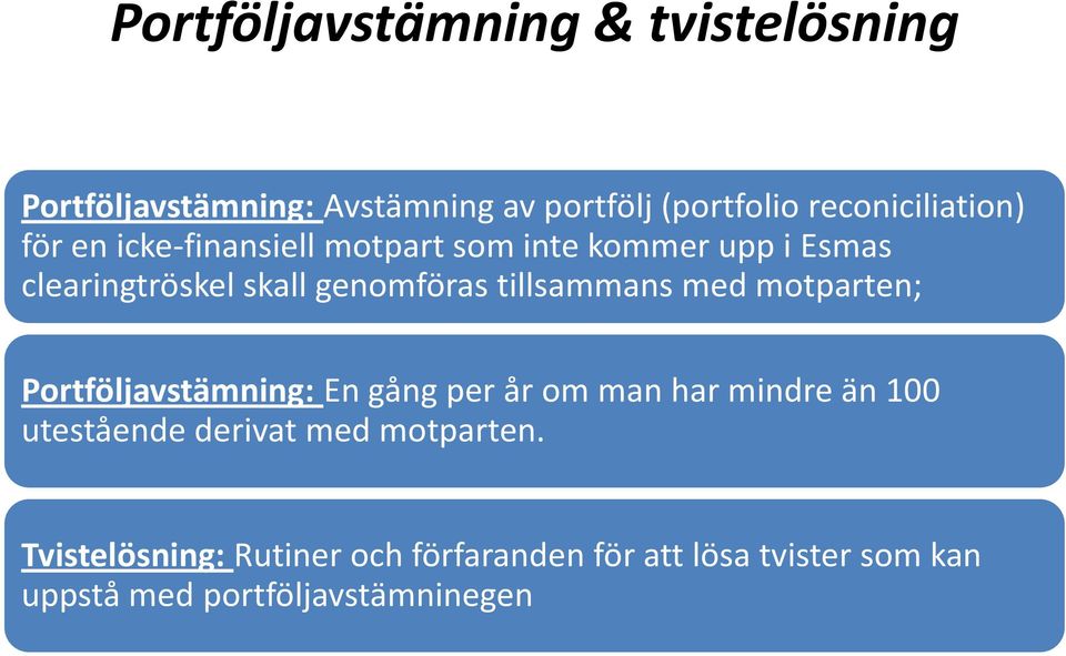 genomföras tillsammans med motparten; Portföljavstämning: En gång per år om man har mindre än 100