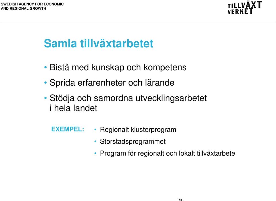 utvecklingsarbetet i hela landet EXEMPEL: Regionalt