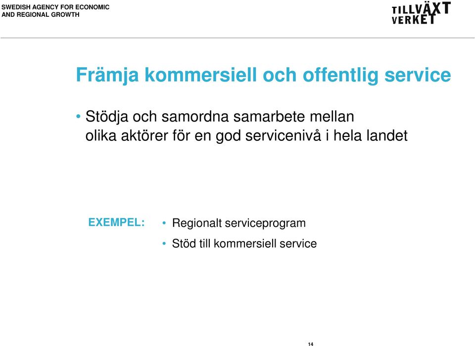 en god servicenivå i hela landet EXEMPEL: