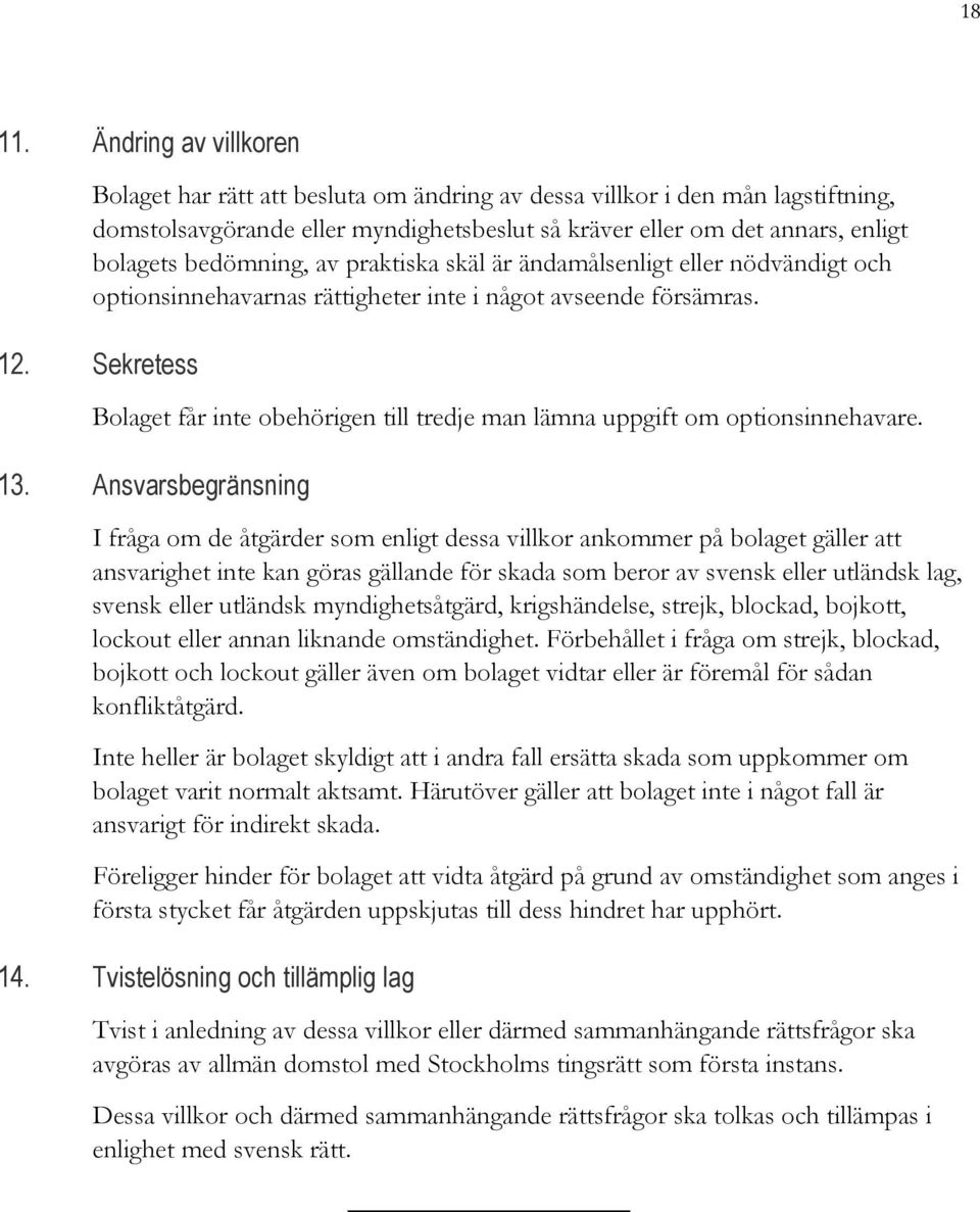 bedömning, av praktiska skäl är ändamålsenligt eller nödvändigt och optionsinnehavarnas rättigheter inte i något avseende försämras. 12.