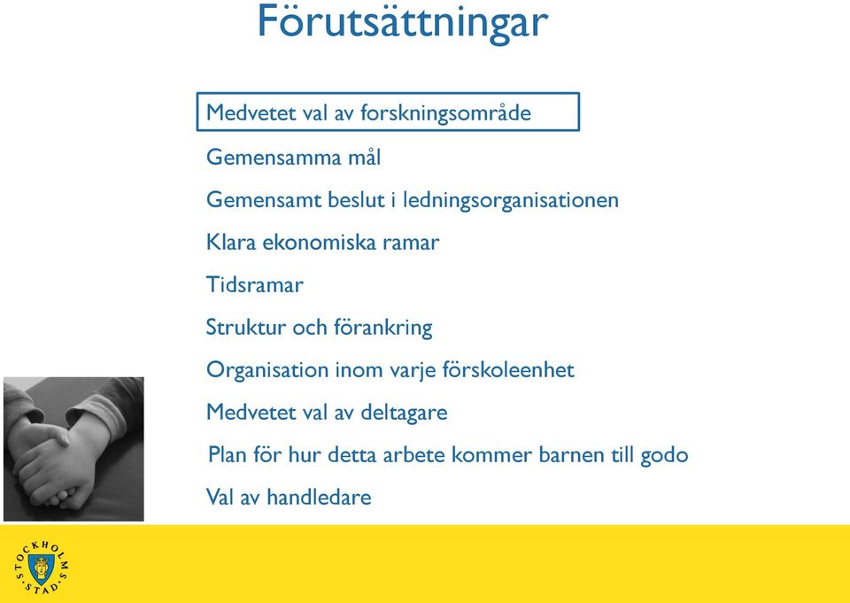 och förankring Organisation inom varje förskoleenhet Medvetet val av