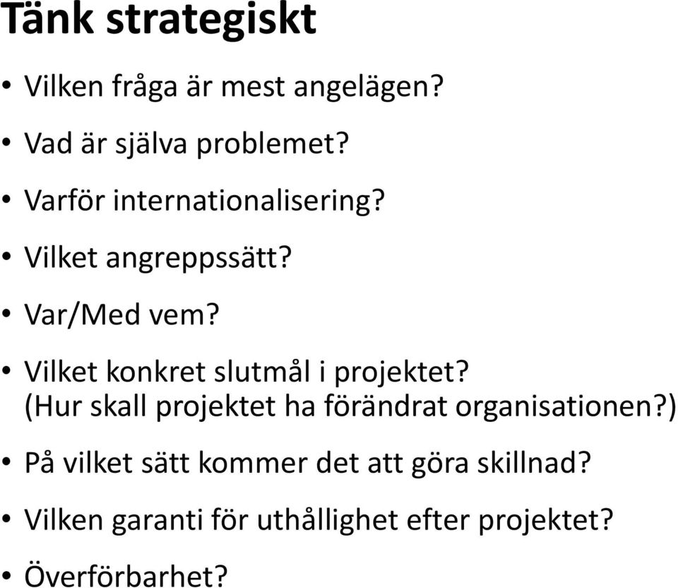 Vilket konkret slutmål i projektet?