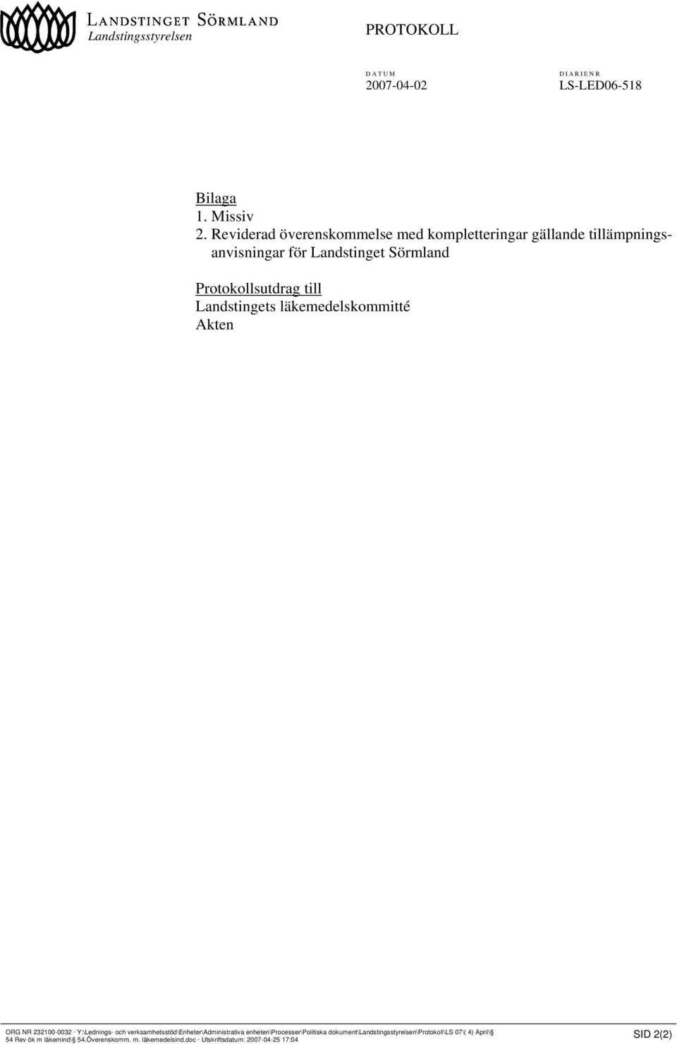 Landstingets läkemedelskommitté Akten ORG NR 232100-0032 Y:\Lednings- och verksamhetsstöd\enheter\administrativa