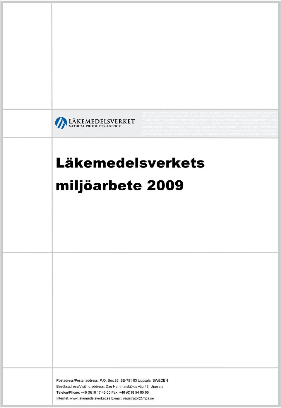 Hammarskjölds väg 42, Uppsala Telefon/Phone: +46 (0)18 17 46 00 Fax: