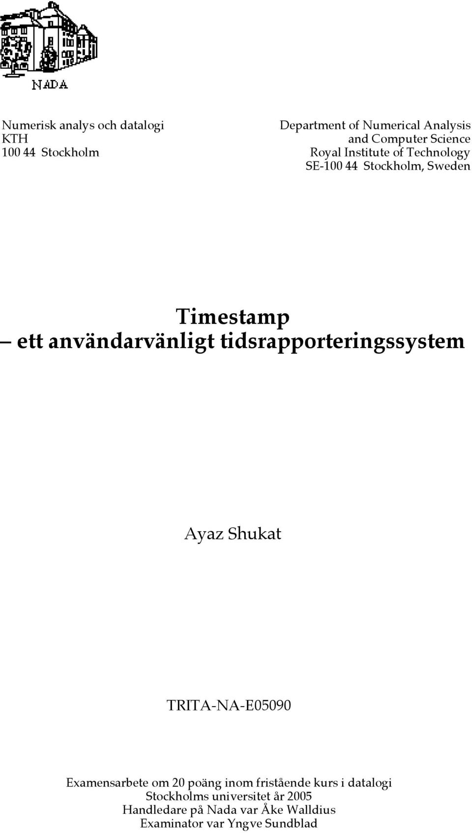 tidsrapporteringssystem Ayaz Shukat TRITA-NA-E05090 Examensarbete om 20 poäng inom fristående kurs