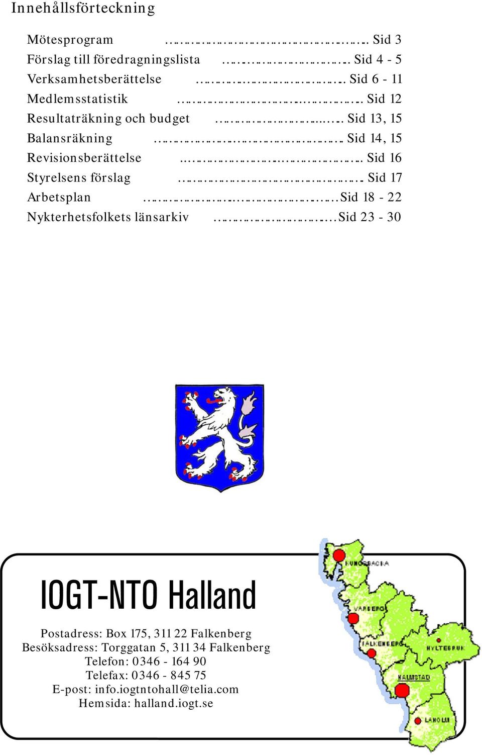 Sid 17 Arbetsplan... Sid 18-22 Nykterhetsfolkets länsarkiv.