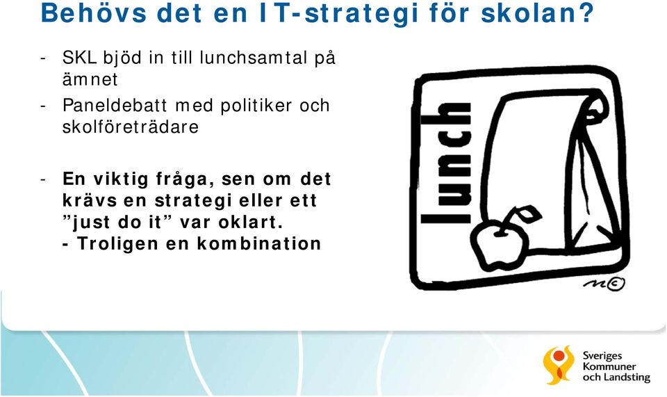 politiker och skolföreträdare - En viktig fråga, sen om