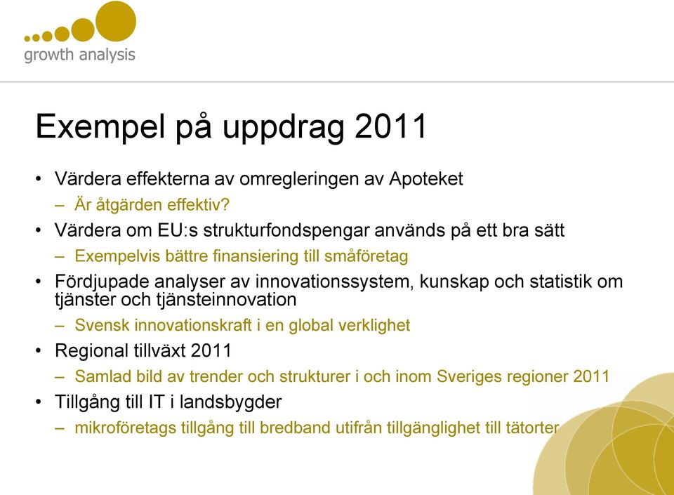 innovationssystem, kunskap och statistik om tjänster och tjänsteinnovation Svensk innovationskraft i en global verklighet Regional