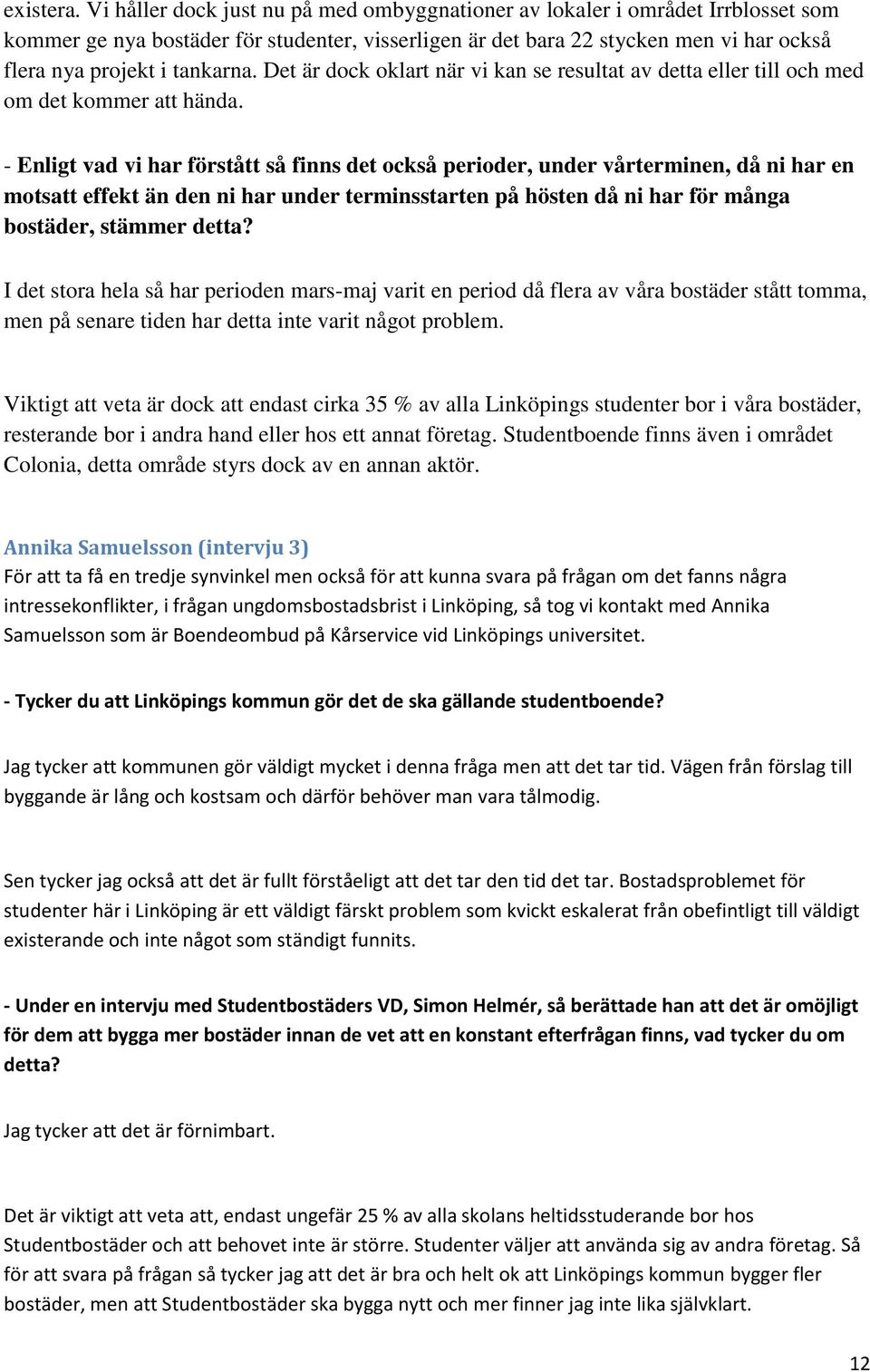 Det är dock oklart när vi kan se resultat av detta eller till och med om det kommer att hända.